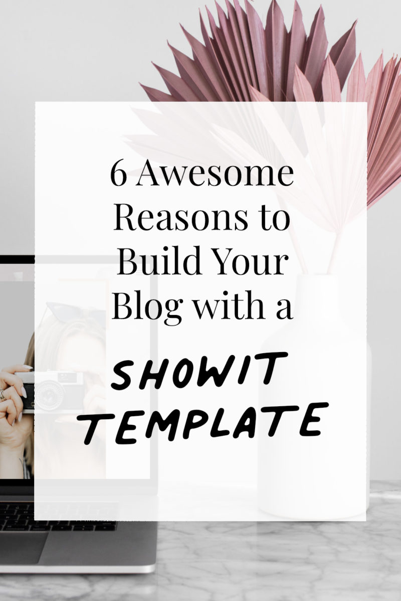 6 awesome reasons to build your blog with a showit template
